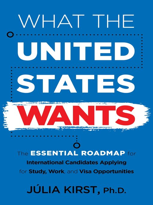 Title details for What the United States Wants by Julia Kirst, Ph.D. - Available
